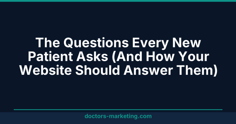 The Questions Every New Patient Asks (And How Your Website Should Answer Them)